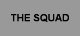 THE SQUAD